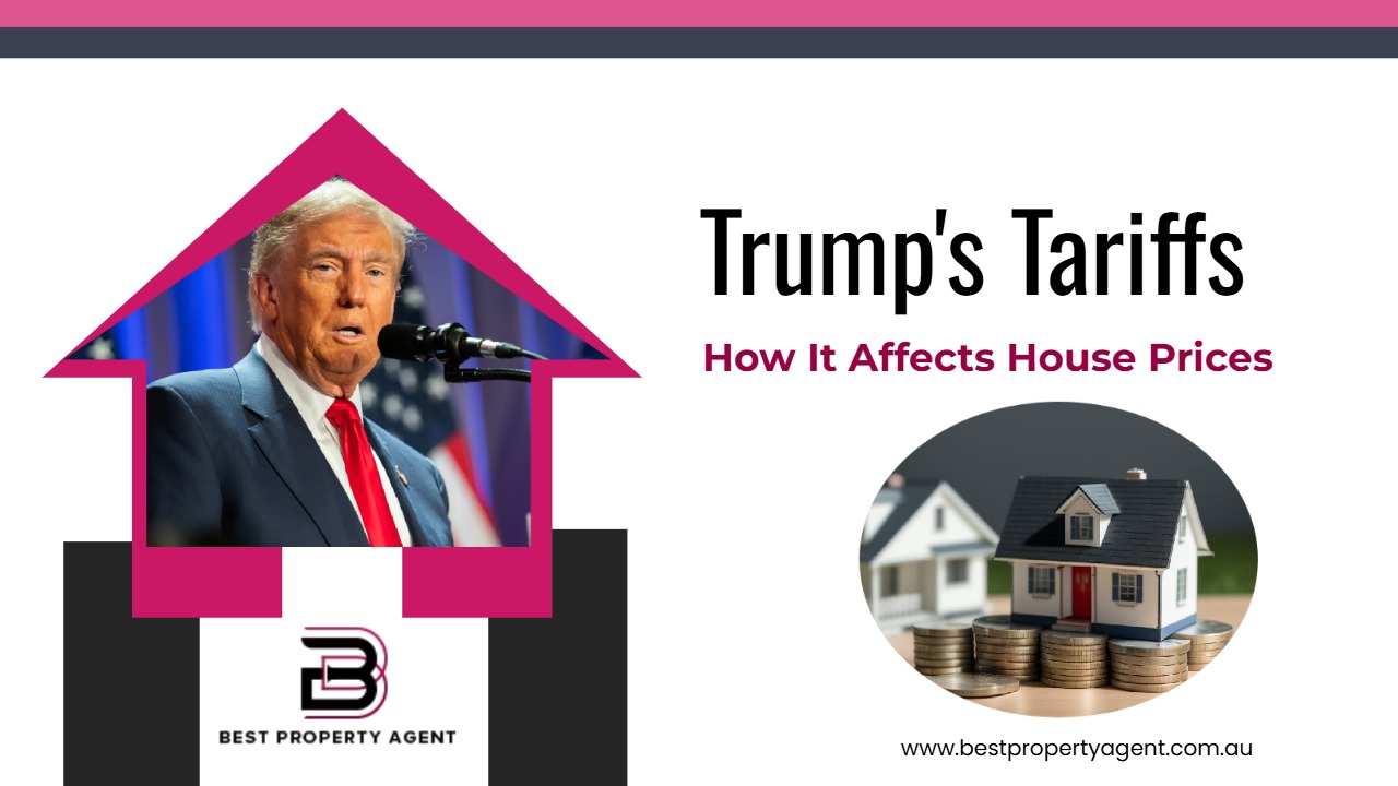 How Trump’s New Tariffs Could Impact Australian House Prices What You Need to Know