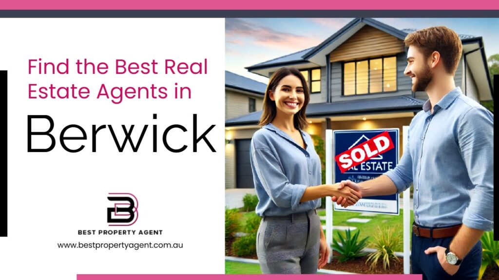 Find the Best Real Estate Agents in Berwick